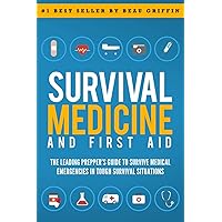 Survival Medicine & First Aid: The Leading Prepper's Guide to Survive Medical Emergencies in Tough Survival Situations Survival Medicine & First Aid: The Leading Prepper's Guide to Survive Medical Emergencies in Tough Survival Situations Paperback Audible Audiobook Kindle