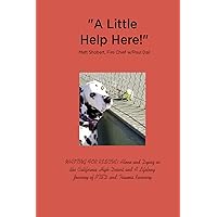“A Little Help Here!”: WAITING FOR RESCUE! Alone and Dying in the California High-Desert and A Lifelong Journey of PTSD and Trauma Recovery “A Little Help Here!”: WAITING FOR RESCUE! Alone and Dying in the California High-Desert and A Lifelong Journey of PTSD and Trauma Recovery Paperback Kindle