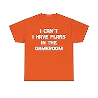 I Can't I Have Plans in The Gameroom Design Funny Mens Cotton T-Shirt.