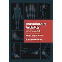 Rheumatoid arthritis...in plain English: A simple guide for patients, carers and their families