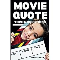 Movie Quote Trivia Questions: 299 movie quote trivia questions that prove you don't know nothing about Hollywood movies.