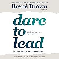 Dare to Lead: Brave Work. Tough Conversations. Whole Hearts. Dare to Lead: Brave Work. Tough Conversations. Whole Hearts. Audible Audiobook Hardcover Kindle Paperback Audio CD Spiral-bound