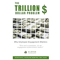 The Trillion Dollar Problem: Why Employee Engagement Matters