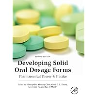 Developing Solid Oral Dosage Forms: Pharmaceutical Theory and Practice Developing Solid Oral Dosage Forms: Pharmaceutical Theory and Practice Hardcover Kindle