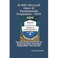 AI-900: Microsoft Azure AI Fundamentals Preparation - NEW: Pass your Exam On the First Try (Latest Questions & Detailed Explanation) - New Version! ... Exams Preparation Books - NEW & EXCLUSIVE) AI-900: Microsoft Azure AI Fundamentals Preparation - NEW: Pass your Exam On the First Try (Latest Questions & Detailed Explanation) - New Version! ... Exams Preparation Books - NEW & EXCLUSIVE) Kindle Paperback