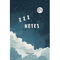Zzz Notes: Dream Log: A Journal with Prompts for Recording, Remembering, and Interpreting Dreams, Tailored for Both Women and Men Seeking Self-Exploration
