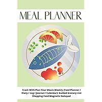 Meal Planner: Track With Plan Your Meals Weekly (Food Planner / Diary / Log / Journal / Calendar): Guided Grocery List Shopping Food Magnetic Notepad