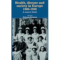 Health, disease and society in Europe, 1800–1930: A source book