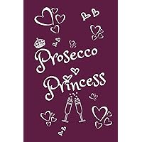 Prosecco Princess: Notebook/Journal (Gifts for Women who Love To Drink) Cute, Sweet, Funny Present for Girlfriend, Bestfriends, Sister, Mum/Mom, Colleagues/Co-Workers at Christmas/Leaving. Maroon