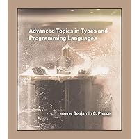 Advanced Topics in Types and Programming Languages (Mit Press) Advanced Topics in Types and Programming Languages (Mit Press) Hardcover