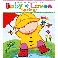 Baby Loves Spring!: A Karen Katz Lift-the-Flap Book (Karen Katz Lift-The-Flap Books) Baby Loves Spring!: A Karen Katz Lift-the-Flap Book (Karen Katz Lift-The-Flap Books) Board book Hardcover