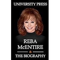 Reba McEntire: The Biography of Reba McEntire Reba McEntire: The Biography of Reba McEntire Paperback Kindle