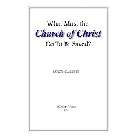 What Must the Church of Christ Do To Be Saved? What Must the Church of Christ Do To Be Saved? Kindle Paperback