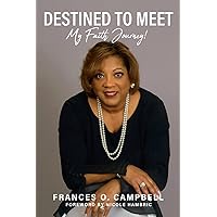 Destined To Meet: My Faith Journey! Destined To Meet: My Faith Journey! Paperback Kindle