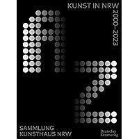 A–Z Kunst in NRW 2000–2023: Sammlung Kunsthaus NRW (German Edition)