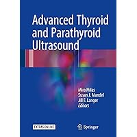 Advanced Thyroid and Parathyroid Ultrasound Advanced Thyroid and Parathyroid Ultrasound Kindle Hardcover Paperback