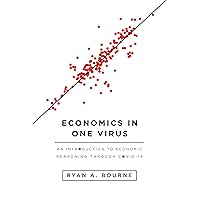 Economics in One Virus: An Introduction to Economic Reasoning through COVID-19 Economics in One Virus: An Introduction to Economic Reasoning through COVID-19 Paperback Kindle