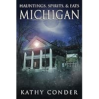 Hauntings, Spirits, and Eats Michigan Hauntings, Spirits, and Eats Michigan Paperback Kindle