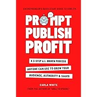 Prompt Publish Profit: Nonfiction Writing With ChatGPT | Publish Your Book Faster With AI Prompt Publish Profit: Nonfiction Writing With ChatGPT | Publish Your Book Faster With AI Kindle Audible Audiobook Paperback