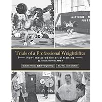Trials of a Professional Weightlifter: How I mastered the art of training
