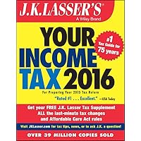 J.K. Lasser's Your Income Tax 2016: For Preparing Your 2015 Tax Return J.K. Lasser's Your Income Tax 2016: For Preparing Your 2015 Tax Return Paperback