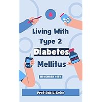 Living With Type 2 Diabetes Mellitus:: Type 2 Diabetes Identify Symptoms and Treatment Living With Type 2 Diabetes Mellitus:: Type 2 Diabetes Identify Symptoms and Treatment Kindle