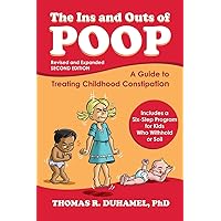 The Ins and Outs of Poop: A Guide to Treating Childhood Constipation The Ins and Outs of Poop: A Guide to Treating Childhood Constipation Paperback Kindle