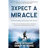 Expect a Miracle: Understanding and Living With Autism Expect a Miracle: Understanding and Living With Autism Paperback