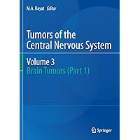 Tumors of the Central Nervous system, Volume 3: Brain Tumors (Part 1) Tumors of the Central Nervous system, Volume 3: Brain Tumors (Part 1) Kindle Hardcover Paperback