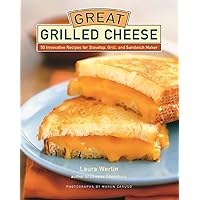 Great Grilled Cheese: 50 Innovative Recipes for Stovetop, Grill, and Sandwich Maker Great Grilled Cheese: 50 Innovative Recipes for Stovetop, Grill, and Sandwich Maker Kindle Hardcover