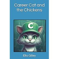 Career Cat and the Chickens Career Cat and the Chickens Paperback Kindle