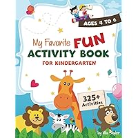My Favorite Fun Activity Book For Kindergarten: 325+ Engaging Early Learning Activities: Mazes, Dot-to-Dots, Word Searches, and More - Skill-Building ... (My Favorite Fun Activity Series For Kids)