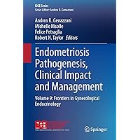 Endometriosis Pathogenesis, Clinical Impact and Management: Volume 9: Frontiers in Gynecological Endocrinology (ISGE Series) Endometriosis Pathogenesis, Clinical Impact and Management: Volume 9: Frontiers in Gynecological Endocrinology (ISGE Series) Hardcover Kindle Paperback