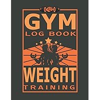 Gym Log Book Weight Training: 100 Days Gym Training Log Book, Track Workouts and Record Progress, Calories and Bodyweight, Record Your Reps and Weight ... Exercise, Workout Log Book for Women & Men