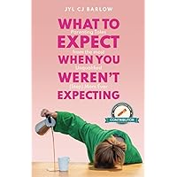 What to Expect When You Weren't Expecting: Parenting Tales from the Most Unqualified (Step) Mom Ever