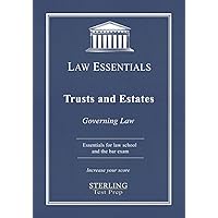 Trusts and Estates, Law Essentials: Governing Law for Law School and Bar Exam Prep Trusts and Estates, Law Essentials: Governing Law for Law School and Bar Exam Prep Paperback Kindle