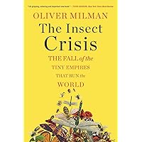 The Insect Crisis: The Fall of the Tiny Empires That Run the World The Insect Crisis: The Fall of the Tiny Empires That Run the World Paperback Audible Audiobook Kindle Hardcover Audio CD