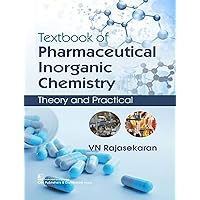 Textbook of Pharmaceutical Inorganic Chemistry: Theory and Practical Textbook of Pharmaceutical Inorganic Chemistry: Theory and Practical Paperback Kindle