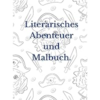 Literarisches Abenteuer und Malbuch.: Notizbuch für Schriftsteller, Entdecker und Maler. (German Edition) Literarisches Abenteuer und Malbuch.: Notizbuch für Schriftsteller, Entdecker und Maler. (German Edition) Hardcover
