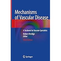 Mechanisms of Vascular Disease: A Textbook for Vascular Specialists Mechanisms of Vascular Disease: A Textbook for Vascular Specialists Kindle Hardcover Paperback
