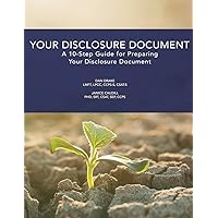Your Disclosure Document: A 10-Step Guide for Preparing Your Disclosure Document Your Disclosure Document: A 10-Step Guide for Preparing Your Disclosure Document Paperback
