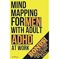 Mind Mapping for Men With Adult ADHD at Work: Brain-Boosting Strategies to Increase Productivity, Deal with Anxiety & Control Impulsive Thoughts for a Long-Lasting Career [BONUS: LIVE STRATEGY CALL] Mind Mapping for Men With Adult ADHD at Work: Brain-Boosting Strategies to Increase Productivity, Deal with Anxiety & Control Impulsive Thoughts for a Long-Lasting Career [BONUS: LIVE STRATEGY CALL] Paperback Kindle