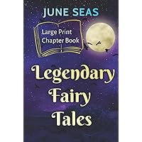 Legendary Fairy Tales: A Large Print Chapter Book Legendary Fairy Tales: A Large Print Chapter Book Paperback Kindle Audible Audiobook Hardcover