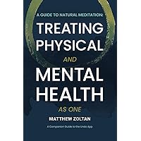 A Guide To Natural Meditation: Treating Physical And Mental Health As One A Guide To Natural Meditation: Treating Physical And Mental Health As One Paperback Kindle