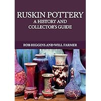 Ruskin Pottery: A History and Collector's Guide Ruskin Pottery: A History and Collector's Guide Paperback Kindle Edition