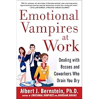 Emotional Vampires at Work: Dealing with Bosses and Coworkers Who Drain You Dry Emotional Vampires at Work: Dealing with Bosses and Coworkers Who Drain You Dry Hardcover Kindle
