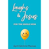 Laughs & Jesus for the Single Mom Laughs & Jesus for the Single Mom Kindle Paperback