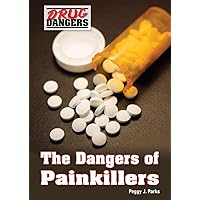 The Dangers of Painkillers (Drug Dangers) The Dangers of Painkillers (Drug Dangers) Hardcover