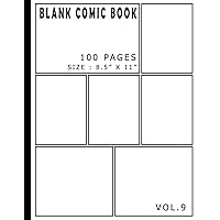 Blank Comic Book 100 Pages - Size 8.5 x 11 Inches Volume 9: 100 Pages, For Beginner Artist, Drawing Your Own Comics, Make Your Own Comic Book, Comic ... (Blank Comic Books for Kids to Write Stories)