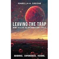 LEAVING THE TRAP: How to Exit Reincarnation Cycle LEAVING THE TRAP: How to Exit Reincarnation Cycle Paperback Kindle Audible Audiobook